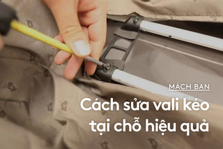 Mách Bạn Cách Sửa Vali Kéo Tại Chỗ